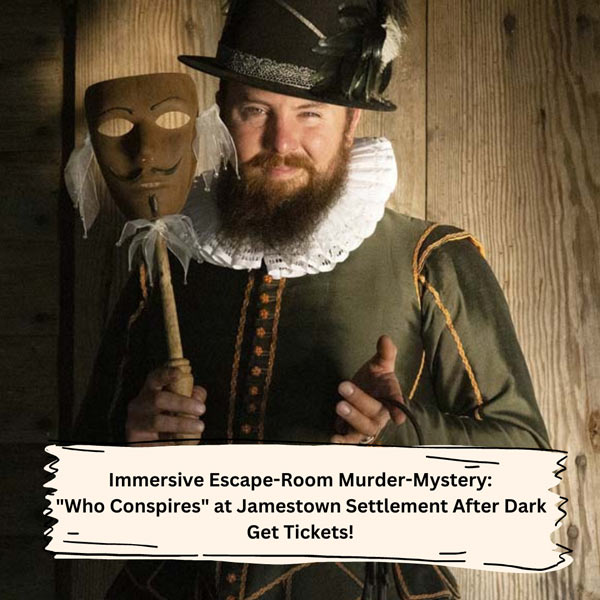 Immersive-escape-room-murder-mystery-Who-Conspires-at-Jamestown-Settlement-After-Dark-Get-Tickets