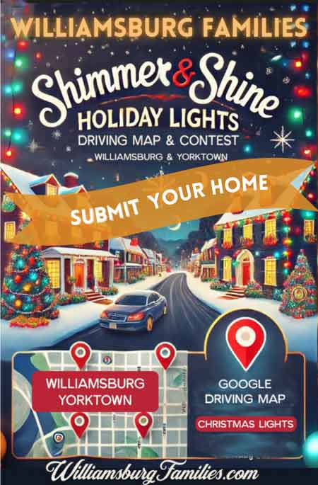 Submit a house to 2025 Shimmer & Shine Holiday Lights Contest & Map – Best Christmas Lights in Williamsburg Yorktown and surrounding areas